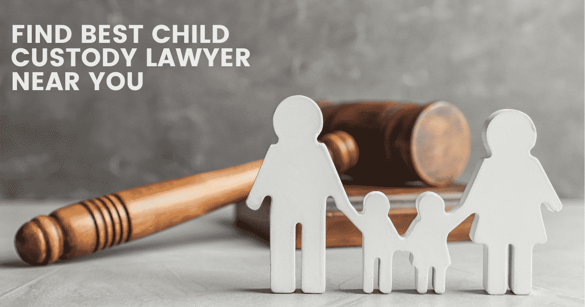 Find Best Child Custody Lawyer Near You 2024